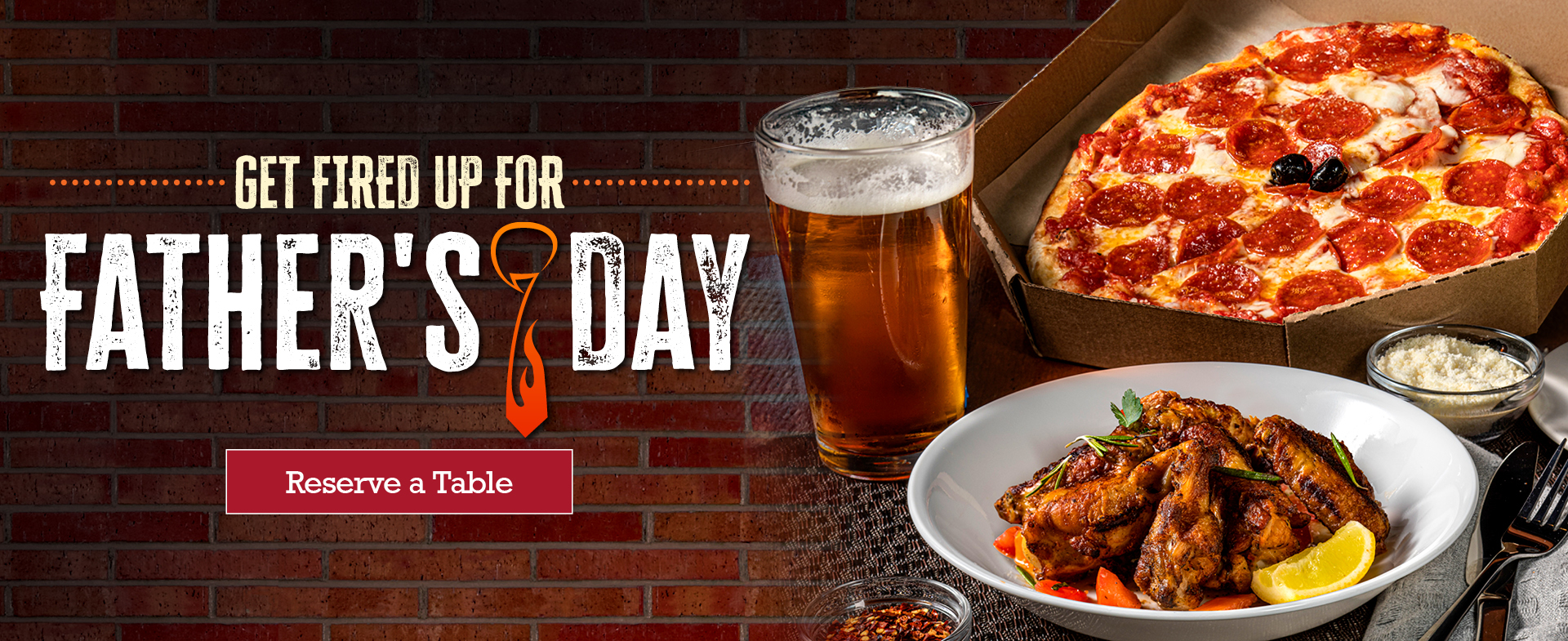 Get fired up for Father's Day. Reserve a table!